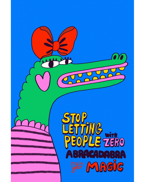 STOP LETTING PEOPLE WITH ZERO ABRACADABRA RUIN YOUR MAGIC
