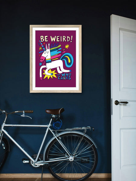 BE WEIRD - WHO CARES