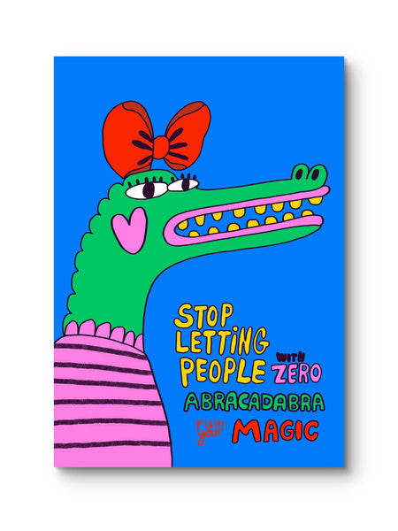 STOP LETTING PEOPLE WITH ZERO ABRACADABRA RUIN YOUR MAGIC