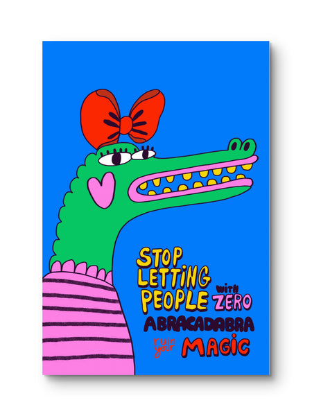 STOP LETTING PEOPLE WITH ZERO ABRACADABRA RUIN YOUR MAGIC